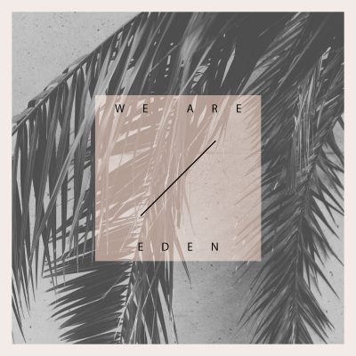 WE ARE EDEN